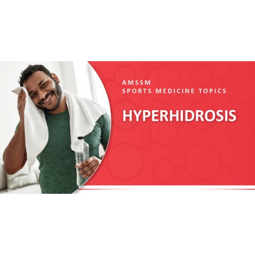 HYPERHIDROSIS | Sports Medicine Today